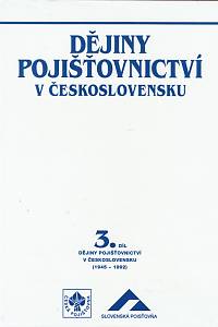 159391. Marvan, Miroslav / Chaloupecký, Josef – Dějiny pojišťovnictví v Československu. 3. díl, Dějiny pojišťovnictví v Československu (1945-1992)