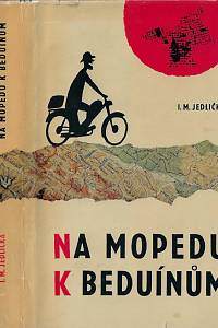 160152. Jedlička, Ivan Milan – Na mopedu k Beduínům : dobrodružství nejmenších motocyklů v horách a pouštích tří světadílů, cestou na Sinaj a k obratníku Raka