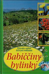 133871. Dugasová, Aurélia – Babiččiny bylinky : průvodce našimi léčivými rostlinami