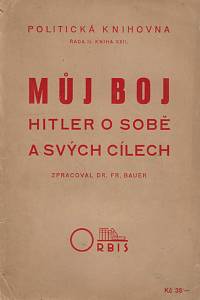 160169. Bauer, František – Můj boj : Hitler o sobě a svých cílech