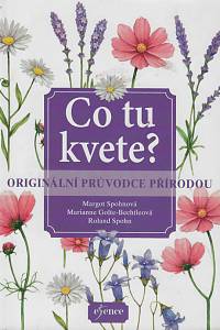 160846. Spohnová, Margot – Co tu kvete? : originální průvodce přírodou