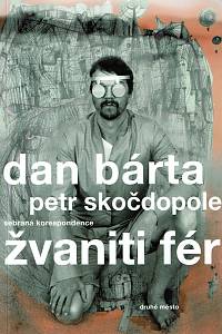 160853. Bárta, Dan / Skočdopole, Petr – Žvaniti fér, Sebraná korespondence