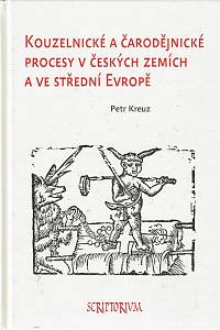 159411. Kreuz, Petr – Kouzelnické a čarodějnické procesy v českých zemích a ve střední Evropě