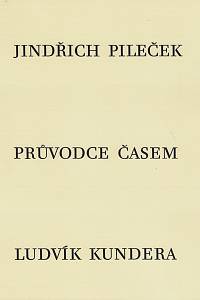 68252. Kundera, Ludvík – Průvodce časem / Jindřich Pileček, Ludvík Kundera