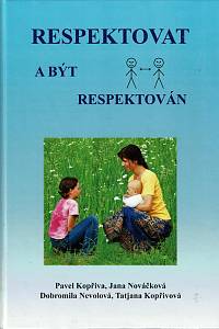 159454. Kopřiva, Pavel, Nováčková, Jana / Nevolová, Dobromila / Kopřivová, Tatjana – Respektovat a být respektován