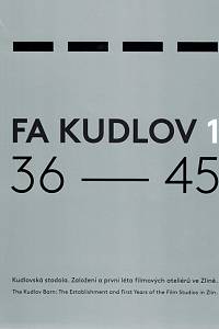 159458. Klos, Elmar / Sladkowski, Marcel / Vančura, Čestmír – FA Kudlov 1, 36-45, Kudlovská stodola. Založení a první léta filmových ateliérů ve Zlíně = The Kudlov Barn , The Establishment and First Years of the Film Studios in Zlín