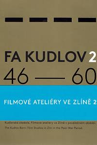 159459. Pinkavová, Hana / Klos, Elmar / Taussig, Pavel / Novotný, Petr / Hasoň, Jaromír – FA Kudlov 2, 45-60, Kudlovská stodola. Filmové ateliéry ve Zlíně v poválečném období = The Kudlov Barn, Film Studios in Zlín in the post-war period