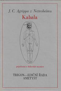 78361. Agrippa von Nettesheim, Heinrich Cornelius – Kabala : pojednání o židovské mystice / J.C. Agriipa z Nettesheimu