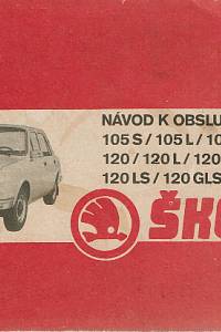 159487. Návod k obsluze a údržbě osobních vozů Škoda 105 S, 105 L, 105 GL, 120, 120 L, 120 LE, 120 LS, 120 GLS ; Záruční list, Servisní šek, Seznam záručních opraven