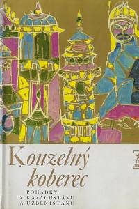 3745. Tichý, Jaroslav – Kouzelný koberec : pohádky z Kazachstánu a Uzbekistánu