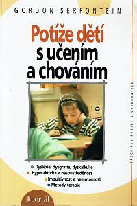 159492. Serfontein, Gordon – Potíže dětí s učením a chováním, Dyslexie, dysgrafie, dyskalkulie ; Hyperaktivita a nesoustředěnost ; Impulzivnost a nemotornost ; Metody terapie