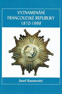 159504. Kounovský, Josef – Vyznamenání Francouzské republiky 1870-1999