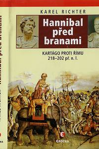 59256. Richter, Karel – Hannibal před branami : kartágo proti Římu 218-202 př. n. l. 