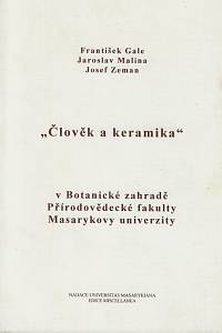 160228. Gale, František / Zeman, Josef / Malina, Jaroslav – Člověk a keramika v Botanické zahradě Přírodovědecké fakulty Masarykovy univerzity