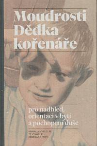 160915. Nový, Břetislav – Moudrosti Dědka kořenáře - pro nadhled, orientaci  v bytí a pochopení duše