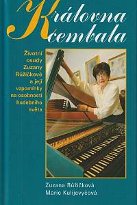 160921. Růžičková, Zuzana / Kulijevyčová, Marie – Královna cembala, Vzpomínky na osobnosti hudebního světa