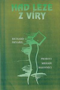 62118. Škvařil, Richard – Had leze z víry : proroci, mesiáši, bojovníci