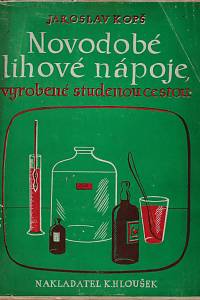 160932. Kopš, Jaroslav – Novodobé lihové nápoje vyrobené studenou cestou