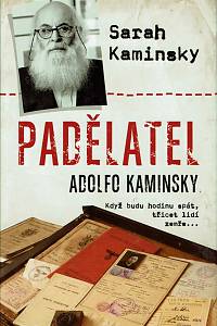 159577. Kaminsky, Sarah – Padělatel Adolfo Kaminsky, Když budu hodinu spát, třicet lidí zemře...