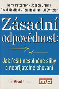 160945. Patterson, Kerry / Grenny, Joseph / Maxfield, David / McMillan, Ron / Switzler, Al – Zásadní odpovědnost: jak řešit nesplněné sliby a nepřijatelné chování