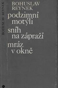 4344. Reynek, Bohuslav – Podzimní motýli ; Sníh na zápraží ; Mráz v okně