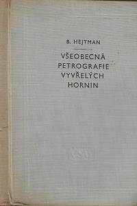 140300. Hejtman, Bohuslav – Všeobecná petrografie vyvřelých hornin