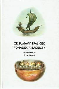 141313. Fibich, Ondřej / Štěpán, Petr – Ze Šumavy špalíček pohádek a básniček (podpis)