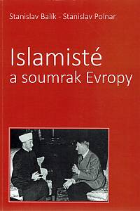 159592. Polnar, Stanislav / Balík, Stanislav – Islamisté a soumrak Evropy