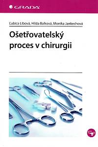 159596. Libová, Ľubica / Balková, Hilda / Jankechová, Monika – Ošetřovatelský proces v chirurgii