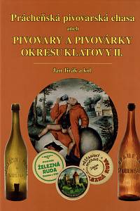 160271. Jirák, Jan / Brousek, Miroslav / Pompl, Michael – Prácheňská pivovarská chasa aneb Pivovary a pivovárky okresu Klatovy II.