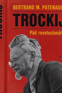 35316. Patenaude, Bertrand M. – Trockij : pád revolucionáře