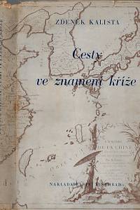 44804. Kalista, Zdeněk – Cesty ve znamení kříže : dopisy a zprávy českých misionářů 17. a 18. věku ze zámořských krajů