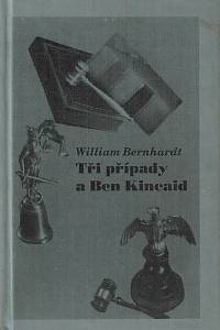 52030. Bernhardt, William – Tři případy a Ben Kincaid