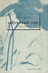 160296. Mathesius, Bohumil – Zpěvy staré Číny : parafráze straré čínské poesie