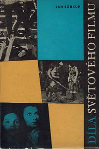 160325. Soukup, Jan – Díla světového filmu : stručné materiály k významným zahraničním filmům 1916-1958
