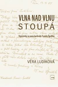 160336. Ludíková, Věra – Vlna nad vlnu stoupá : vzpomínky na pana kardinála Tomáše Špidlíka ; Kantána