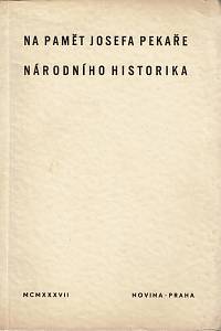 38659. Černý, Václav (red.) – Na paměť Josefa Pekaře, národního historika