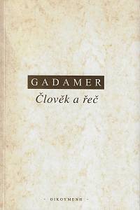 48474. Gadamer, Hans-Georg – Člověk a řeč (Výbor z textů)