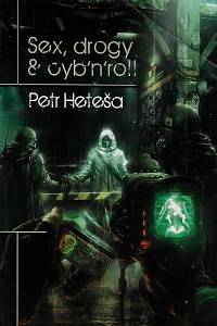 161535. Heteša, Petr – Sex, drogy & cyb'n'roll