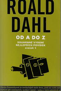 19286. Dahl, Roald – Roald Dahl od A do Z : souhrnné vydání nejlepších povídek. Svazek 1