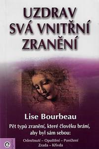 161026. Bourbeau, Lise – Uzdrav svá vnitřní zranění : pět typů zranění, která člověku brání být sám sebou