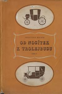 16495. Roubík, František – Od nosítek k trolejbusu : přehled vývoje veřejné dopravy v Praze