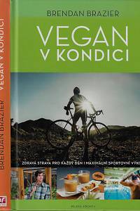 70641. Brazier, Brendan – Vegan v kondici : průvodce rostlinnou výživou pro optimální výkony ve sportu i v životě