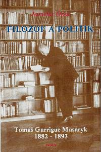 42640. Opat, Jaroslav – Filozof a politik Tomáš Garrigue Masaryk 1882-1893 : (příspěvek k životopisu)