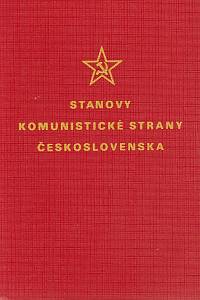 160398. Stanovy Komunistické strany Československa schválené XII. sjezdem KSČ dne 8. prosince 1962, doplněné a upravené XIII. sjezdem KSČ dne 4. června 1966, XIV. sjezdem KSČ dne 29. května 1971 a XVII. sjezdem KSČ dne 28. března 1986