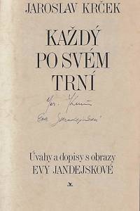 Krček, Jaroslav – Každý po svém trní : úvahy a dopisy s obrazy Eva Jandejskové (podpis)