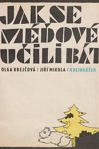 160439. Krejčová, Olga / Mikula, Jiří – Jak se méďové učili bát