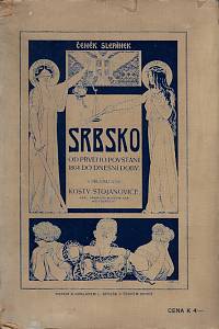 161076. Slepánek, Čeněk – Srbsko od prvého povstání 1804 do dnešní doby : studie politická a hospodářská se zřetelem k současným dějům na Balkáně i v Evropě