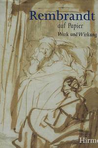 161609. Vignau-Wilberg, Thea / Schatborn, Peter – Rembrandt auf Papier : Werk und Wirkung = Rembrand and his Followers : drawings from Munich