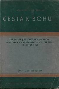 161099. Hronek, Josef – Cesta k Bohu : učebnice počátečního vyučování katolickému náboženství pro nižší třídy obecných škol